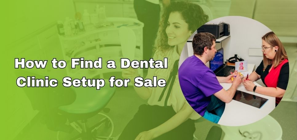 How to Find a Dental Clinic Setup for Sale: A Comprehensive Guide